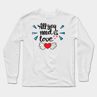 All You Need Is Love Long Sleeve T-Shirt